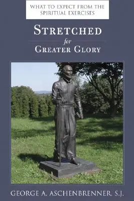 Ausgestreckt zu größerer Herrlichkeit: Was Sie von den Exerzitien erwarten können - Stretched for Greater Glory: What to Expect from the Spiritual Exercises