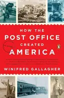 Wie das Postamt Amerika schuf: Eine Geschichte - How the Post Office Created America: A History