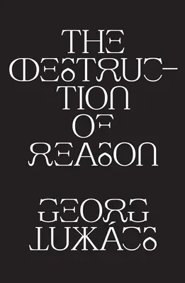 Die Zerstörung der Vernunft - The Destruction of Reason