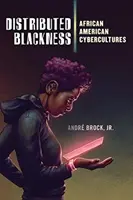 Verteilte Schwärze: Afroamerikanische Cyberkulturen - Distributed Blackness: African American Cybercultures