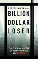 Billion Dollar Loser - Der epische Aufstieg und Fall von WeWork - Billion Dollar Loser - The Epic Rise and Fall of WeWork