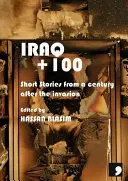 Irak+100 - Geschichten aus einem Jahrhundert nach der Invasion - Iraq+100 - Stories from a Century After the Invasion