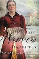 Die Tochter der Weberin: Ein romantischer Regency-Roman - The Weaver's Daughter: A Regency Romance Novel