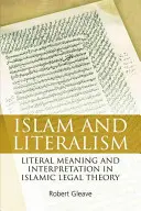 Islam und Literalismus: Wörtliche Bedeutung und Auslegung in der islamischen Rechtstheorie - Islam and Literalism: Literal Meaning and Interpretation in Islamic Legal Theory