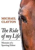 Der Ritt meines Lebens: Memoiren eines Sportredakteurs - The Ride of My Life: Memoirs of a Sporting Editor