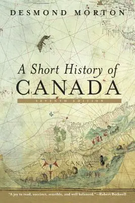 Eine kurze Geschichte von Kanada: Siebte Ausgabe - A Short History of Canada: Seventh Edition