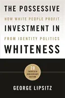 Die besitzergreifende Investition in das Weißsein: Wie Weiße von der Identitätspolitik profitieren - The Possessive Investment in Whiteness: How White People Profit from Identity Politics