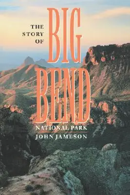 Die Geschichte des Big Bend National Park - The Story of Big Bend National Park