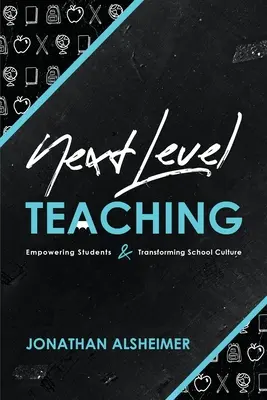 Next-Level Teaching: Schüler befähigen und die Schulkultur verändern - Next-Level Teaching: Empowering Students and Transforming School Culture
