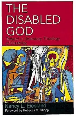 Der behinderte Gott: Auf dem Weg zu einer befreienden Theologie der Behinderung - The Disabled God: Toward a Liberatory Theology of Disability