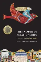 Der Talmud der Beziehungen, Band 1, 1: Gott, Selbst und Familie - The Talmud of Relationships, Volume 1, 1: God, Self, and Family