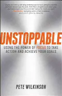 Unaufhaltsam: Die Kraft der Konzentration nutzen, um zu handeln und Ihre Ziele zu erreichen - Unstoppable: Using the Power of Focus to Take Action and Achieve Your Goals