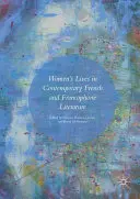 Das Leben der Frauen in der zeitgenössischen französischen und frankophonen Literatur - Women's Lives in Contemporary French and Francophone Literature