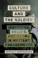 Kultur und der Soldat: Identitäten, Werte und Normen in militärischen Einsätzen - Culture and the Soldier: Identities, Values, and Norms in Military Engagements