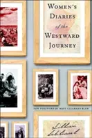 Kvinnors dagböcker från resan västerut - Women's Diaries of the Westward Journey