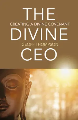 Der göttliche CEO: Einen göttlichen Pakt schließen - The Divine CEO: Creating a Divine Covenant