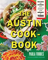 Das Austin-Kochbuch: Rezepte und Geschichten aus dem Herzen von Texas - The Austin Cookbook: Recipes and Stories from Deep in the Heart of Texas