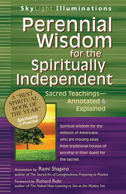 Immerwährende Weisheit für den spirituell Unabhängigen: Heilige Lehren - kommentiert und erläutert - Perennial Wisdom for the Spiritually Independent: Sacred Teachings--Annotated & Explained