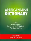 Arabisch-Englisches Wörterbuch: Das Hans Wehr Wörterbuch des modernen geschriebenen Arabisch - Arabic-English Dictionary: The Hans Wehr Dictionary of Modern Written Arabic