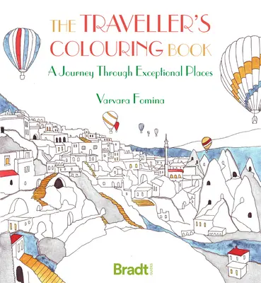 Das Malbuch des Reisenden: Eine Reise durch außergewöhnliche Orte - The Traveller's Colouring Book: A Journey Through Exceptional Places