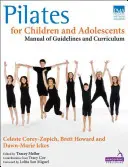 Pilates für Kinder und Heranwachsende: Handbuch mit Richtlinien und Lehrplan - Pilates for Children and Adolescents: Manual of Guidelines and Curriculum