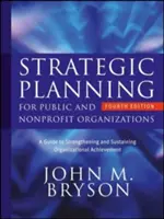 Strategische Planung für öffentliche und gemeinnützige Organisationen: Ein Leitfaden zur Stärkung und Erhaltung der organisatorischen Leistungsfähigkeit - Strategic Planning for Public and Nonprofit Organizations: A Guide to Strengthening and Sustaining Organizational Achievement