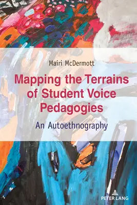 Mapping the Terrains of Student Voice Pedagogies; Eine Autoethnographie - Mapping the Terrains of Student Voice Pedagogies; An Autoethnography