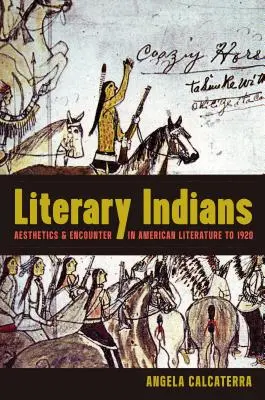Literarische Indianer: Ästhetik und Begegnungen in der amerikanischen Literatur bis 1920 - Literary Indians: Aesthetics and Encounter in American Literature to 1920
