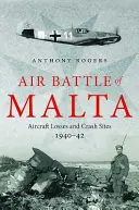 Luftschlacht um Malta: Flugzeugverluste und Absturzstellen, 1940 - 1942 - Air Battle of Malta: Aircraft Losses and Crash Sites, 1940 - 1942