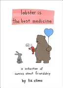 Hummer ist die beste Medizin: Eine Sammlung von Comics über Freundschaft - Lobster Is the Best Medicine: A Collection of Comics about Friendship