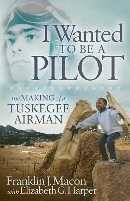 Ich wollte ein Pilot sein: Der Werdegang eines Tuskegee-Fliegers - I Wanted to Be a Pilot: The Making of a Tuskegee Airman