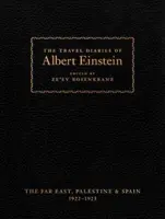 Die Reisetagebücher von Albert Einstein: Der Ferne Osten, Palästina und Spanien, 1922 - 1923 - The Travel Diaries of Albert Einstein: The Far East, Palestine, and Spain, 1922 - 1923