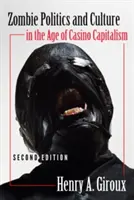 Zombiepolitik und -kultur im Zeitalter des Casino-Kapitalismus; Zweite Auflage - Zombie Politics and Culture in the Age of Casino Capitalism; Second Edition