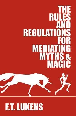 Die Regeln und Vorschriften für die Vermittlung von Mythen und Magie - The Rules and Regulations for Mediating Myths & Magic