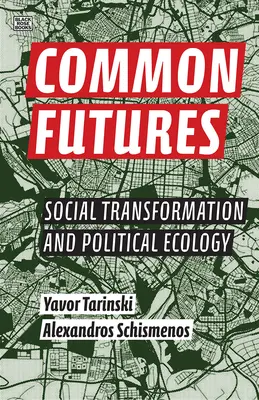 Gemeinsame Zukünfte: Sozialer Wandel und politische Ökologie - Common Futures: Social Transformation and Political Ecology