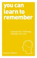 Sie können lernen, sich zu erinnern - Ändern Sie Ihr Denken, ändern Sie Ihr Leben - You Can Learn to Remember - Change Your Thinking, Change Your Life