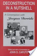 Dekonstruktion auf den Punkt gebracht: Ein Gespräch mit Jacques Derrida - Deconstruction in a Nutshell: A Conversation with Jacques Derrida