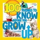 100 Dinge, die man wissen muss, bevor man erwachsen wird - 100 Things to Know Before You Grow Up