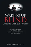 Blind aufgewacht: Rechtsstreitigkeiten über Augenoperationen - Waking Up Blind: Lawsuits over Eye Surgery