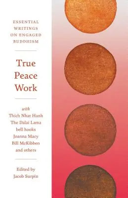 Wahre Friedensarbeit: Wesentliche Schriften zum engagierten Buddhismus - True Peace Work: Essential Writings on Engaged Buddhism