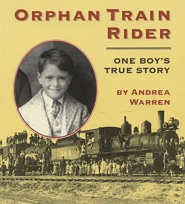 Orphan Train Rider: Die wahre Geschichte eines Jungen - Orphan Train Rider: One Boy's True Story