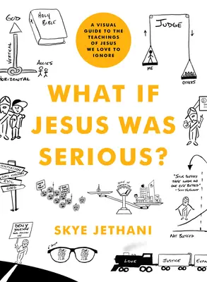 Was wäre, wenn es Jesus ernst wäre? Ein visueller Leitfaden zu den Lehren Jesu, die wir gerne ignorieren - What If Jesus Was Serious?: A Visual Guide to the Teachings of Jesus We Love to Ignore