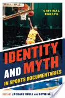 Identität und Mythos in Sportdokumentationen: Kritische Essays - Identity and Myth in Sports Documentaries: Critical Essays