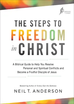 Das Arbeitsbuch Schritte zur Freiheit in Christus: Ein biblischer Leitfaden, der Ihnen hilft, persönliche und geistliche Konflikte zu lösen und ein fruchtbarer Jünger Jesu zu werden - The Steps to Freedom in Christ Workbook: A Biblical Guide to Help You Resolve Personal and Spiritual Conflicts and Become a Fruitful Disciple of Jesus