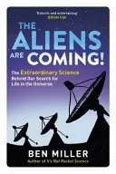 Die Außerirdischen kommen! - Die aufregende und außergewöhnliche Wissenschaft hinter unserer Suche nach Leben im Universum - Aliens Are Coming! - The Exciting and Extraordinary Science Behind Our Search for Life in the Universe