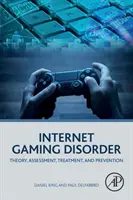 Internet-Spielstörung: Theorie, Bewertung, Behandlung und Prävention - Internet Gaming Disorder: Theory, Assessment, Treatment, and Prevention