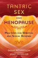 Tantrischer Sex und Menopause: Praktiken für spirituelle und sexuelle Erneuerung - Tantric Sex and Menopause: Practices for Spiritual and Sexual Renewal