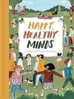 Glücklicher, gesunder Geist: Ein Leitfaden für das emotionale Wohlbefinden von Kindern - Happy, Healthy Minds: A Children's Guide to Emotional Wellbeing