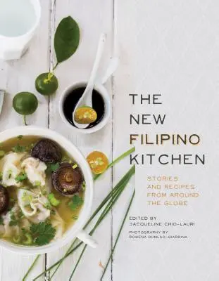 Die neue philippinische Küche: Geschichten und Rezepte aus aller Welt - The New Filipino Kitchen: Stories and Recipes from Around the Globe