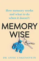 Memory-Wise: Wie das Gedächtnis funktioniert und was zu tun ist, wenn es nicht funktioniert - Memory-Wise: How Memory Works and What to Do When It Doesn't